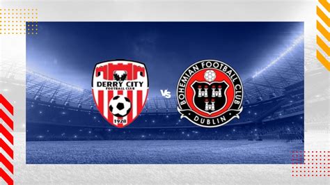 Bohemians Dublin vs Derry City .